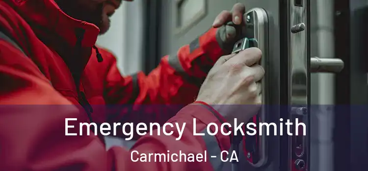 Emergency Locksmith Carmichael - CA