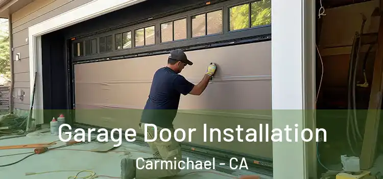  Garage Door Installation Carmichael - CA