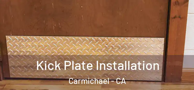 Kick Plate Installation Carmichael - CA