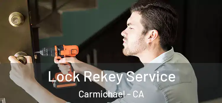 Lock Rekey Service Carmichael - CA