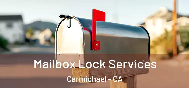 Mailbox Lock Services Carmichael - CA