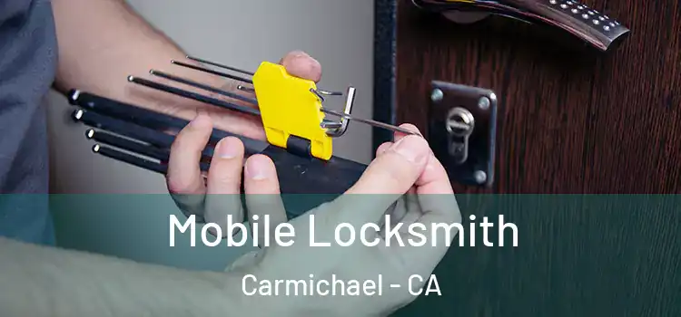 Mobile Locksmith Carmichael - CA