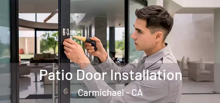 Patio Door Installation Carmichael - CA