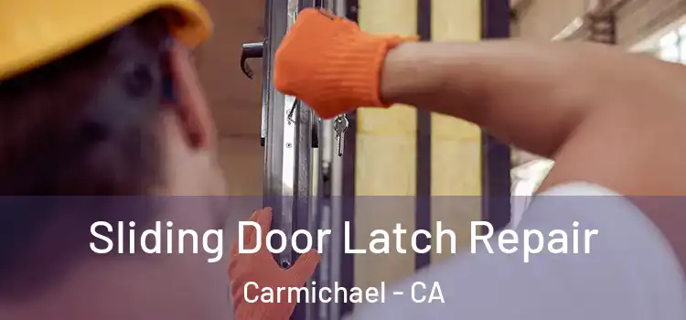 Sliding Door Latch Repair Carmichael - CA