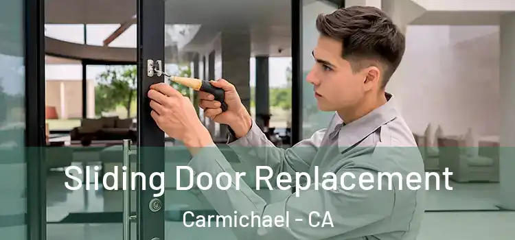 Sliding Door Replacement Carmichael - CA